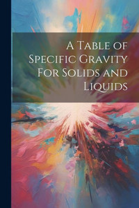 A Table Of Specific Gravity For Solids And Liquids