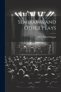 Semiramis And Other Plays Semiramis And Other Plays