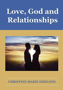 Love, God and Relationships Love, God and Relationships