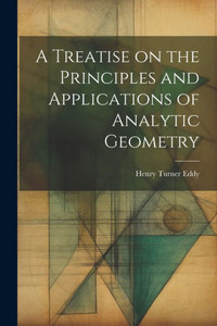 A Treatise On The Principles And Applications Of Analytic Geometry