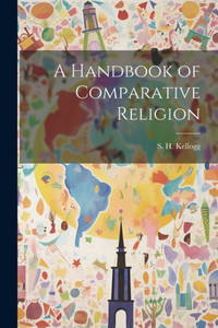 A Handbook Of Comparative Religion A Handbook Of Comparative Religion