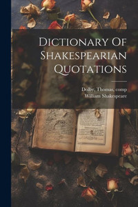 Dictionary Of Shakespearian Quotations Dictionary Of Shakespearian Quotations