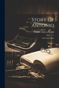 Story Of Antonio: The Galley-Slave