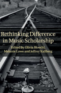 Rethinking Difference In Music Scholarship Rethinking Difference In Music Scholarship