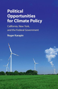 Political Opportunities For Climate Policy: California, New York, And The Federal Government