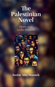 The Palestinian Novel: From 1948 To The Present The Palestinian Novel: From 1948 To The Present