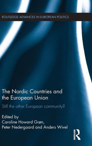 The Nordic Countries And The European Union: Still The Other European Community? (Routledge Advances In European Politics)