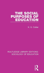 The Social Purposes Of Education (Routledge Library Editions: Sociology Of Education)