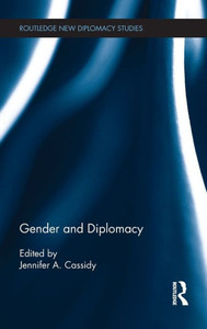 Gender And Diplomacy (Routledge New Diplomacy Studies) Gender And Diplomacy (Routledge New Diplomacy Studies)