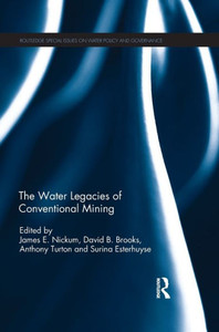 The Water Legacies Of Conventional Mining (Routledge Special Issues On Water Policy And Governance) The Water Legacies Of Conventional Mining (Routledge Special Issues On Water Policy And Governance)
