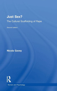 Just Sex?: The Cultural Scaffolding Of Rape (Women And Psychology) Just Sex?: The Cultural Scaffolding Of Rape (Women And Psychology)