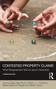Contested Property Claims: What Disagreement Tells Us About Ownership (Social Justice) Contested Property Claims: What Disagreement Tells Us About Ownership (Social Justice)