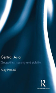 Central Asia: Geopolitics, Security And Stability Central Asia: Geopolitics, Security And Stability