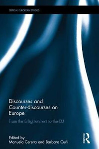 Discourses And Counter-Discourses On Europe: From The Enlightenment To The Eu (Critical European Studies) Discourses And Counter-Discourses On Europe: From The Enlightenment To The Eu (Critical European Studies)
