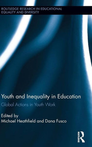 Youth And Inequality In Education: Global Actions In Youth Work (Routledge Research In Educational Equality And Diversity) Youth And Inequality In Education: Global Actions In Youth Work (Routledge Research In Educational Equality And Diversity)