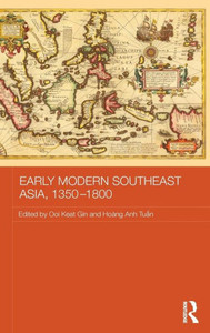 Early Modern Southeast Asia, 1350-1800 (Routledge Studies In The Modern History Of Asia)