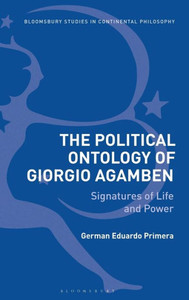 The Political Ontology Of Giorgio Agamben: Signatures Of Life And Power (Bloomsbury Studies In Continental Philosophy) The Political Ontology Of Giorgio Agamben: Signatures Of Life And Power (Bloomsbury Studies In Continental Philosophy)