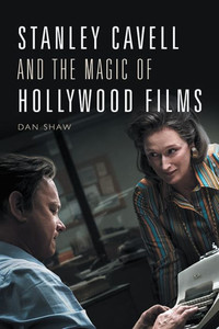 Stanley Cavell And The Magic Of Hollywood Films Stanley Cavell And The Magic Of Hollywood Films