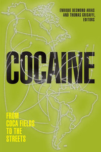 Cocaine: From Coca Fields To The Streets Cocaine: From Coca Fields To The Streets