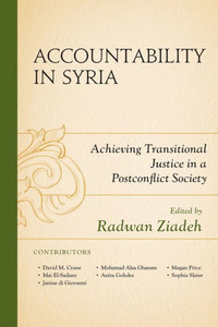 Accountability In Syria: Achieving Transitional Justice In A Postconflict Society Accountability In Syria: Achieving Transitional Justice In A Postconflict Society