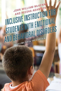 Inclusive Instruction For Students With Emotional And Behavioral Disorders: Pulling Back The Curtain Inclusive Instruction For Students With Emotional And Behavioral Disorders: Pulling Back The Curtain