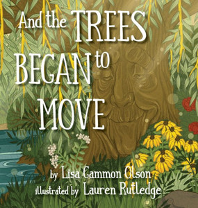 And The Trees Began To Move And The Trees Began To Move