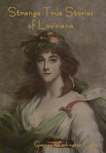 Strange True Stories Of Louisiana Strange True Stories Of Louisiana