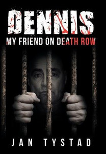 Dennis My Friend On Death Row Dennis My Friend On Death Row