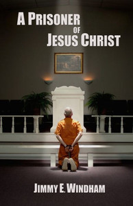A Prisoner Of Jesus Christ A Prisoner Of Jesus Christ