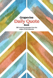 The Grapevine Daily Quote Book: 365 Inspiring Passages From The Pages Of Aa Grapevine The Grapevine Daily Quote Book: 365 Inspiring Passages From The Pages Of Aa Grapevine