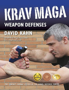 Krav Maga Weapon Defenses: The Contact Combat System Of The Israel Defense Forces Krav Maga Weapon Defenses: The Contact Combat System Of The Israel Defense Forces