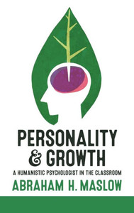 Personality And Growth: A Humanistic Psychologist In The Classroom Personality And Growth: A Humanistic Psychologist In The Classroom