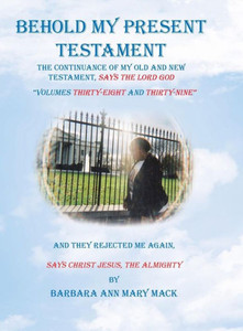 Behold My Present Testament: And They Rejected Me Again, Says Christ Jesus, The Almighty Behold My Present Testament: And They Rejected Me Again, Says Christ Jesus, The Almighty