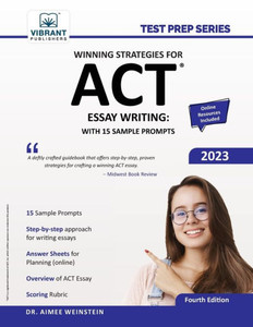 Winning Strategies For Act Essay Writing: With 15 Sample Prompts (Test Prep Series) Winning Strategies For Act Essay Writing: With 15 Sample Prompts (Test Prep Series)