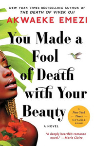 You Made A Fool Of Death With Your Beauty: A Novel