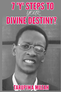 7 'Y' Steps To Your Divine Destiny 7 'Y' Steps To Your Divine Destiny