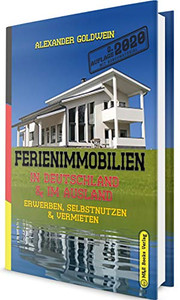 Ferienimmobilien in Deutschland & im Ausland: Erwerben, Selbstnutzen & Vermieten (German Edition) Ferienimmobilien in Deutschland & im Ausland: Erwerben, Selbstnutzen & Vermieten (German Edition)