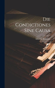 Die Condictiones Sine Causa (German Edition) Die Condictiones Sine Causa (German Edition)