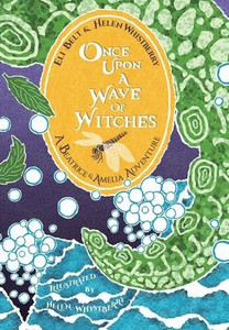 Once Upon A Wave Of Witches: A Beatrice & Amelia Adventure (The Adventures Of Beatrice & Amelia)