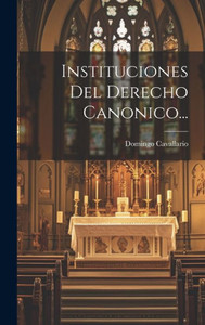 Instituciones Del Derecho Canonico... (Spanish Edition) Instituciones Del Derecho Canonico... (Spanish Edition)