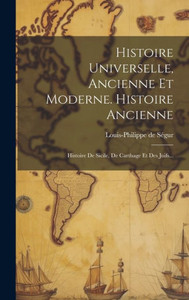 Histoire Universelle, Ancienne Et Moderne. Histoire Ancienne: Histoire De Sicile, De Carthage Et Des Juifs... (French Edition) Histoire Universelle, Ancienne Et Moderne. Histoire Ancienne: Histoire De Sicile, De Carthage Et Des Juifs... (French Edition)