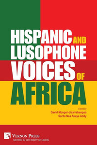 Hispanic And Lusophone Voices Of Africa (Literary Studies) Hispanic And Lusophone Voices Of Africa (Literary Studies)