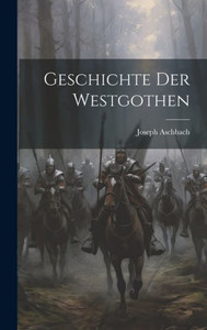 Geschichte Der Westgothen (German Edition) Geschichte Der Westgothen (German Edition)