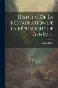 Histoire De La Restauration De La République De Genève... (French Edition)