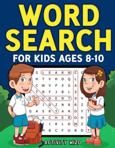 Word Search For Kids Ages 8-10: Practice Spelling, Learn Vocabulary, And Improve Reading Skills With 100 Puzzles Word Search For Kids Ages 8-10: Practice Spelling, Learn Vocabulary, And Improve Reading Skills With 100 Puzzles
