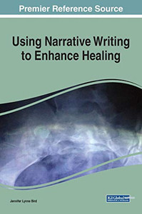 Using Narrative Writing to Enhance Healing Using Narrative Writing to Enhance Healing