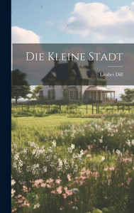 Die Kleine Stadt (German Edition) Die Kleine Stadt (German Edition)