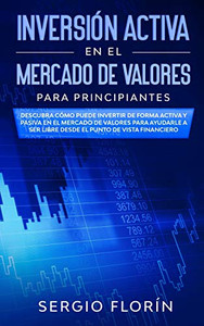 Inversión Activa En El Mercado De Valores Para Principiantes: Descubra Cómo Puede Invertir de Forma Activa y Pasiva en el Mercado de Valores Para ... Punto de Vista Financiero (Spanish Edition)