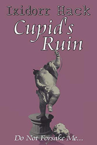 Cupid's Ruin: Do Not Forsake Me... Cupid's Ruin: Do Not Forsake Me...