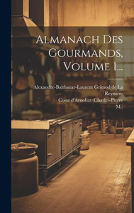 Almanach Des Gourmands, Volume 1... (French Edition)